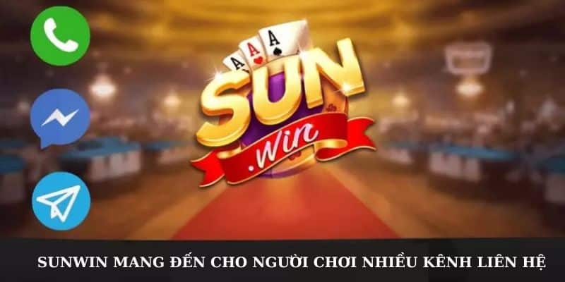 Sunwin mang đến cho thành viên nhiều kênh liên hệ