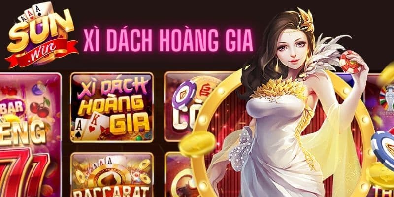 xì dách hoàng gia tại sunwin